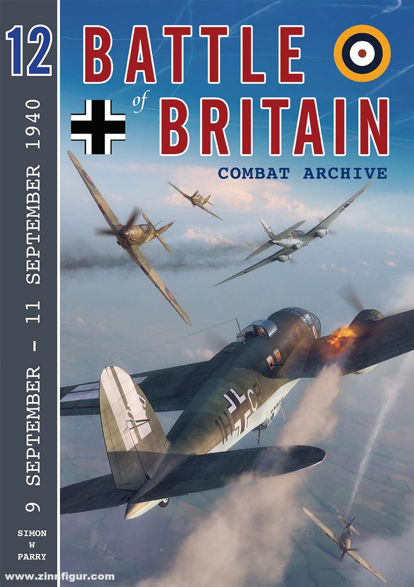 Wing Leader Ltd Parry, Simon W.: Battle of Britain Combat Archive. Band 12: 9 September - 11 September 1940