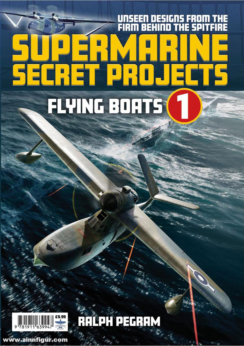 Pegram, Ralph: Supermarine Secret Projects. Band 1: Flying Boats