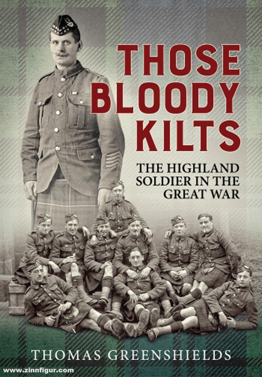 HELION & Company Greenshield, Thomas: Those Bloody Kilts. The Highland Soldier in the Great War