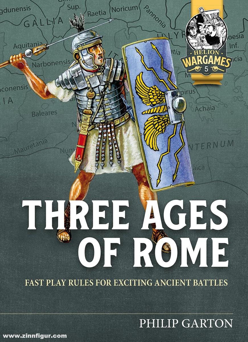 HELION & Company Garton, Philip: Three Ages of Rome. Fast Play Rules for exciting ancient battles