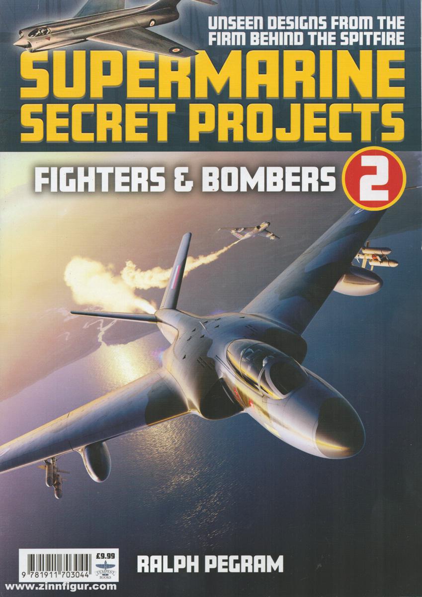 Pegram, Ralph: Supermarine Secret Projects. Band 2: Fighters & Bombers