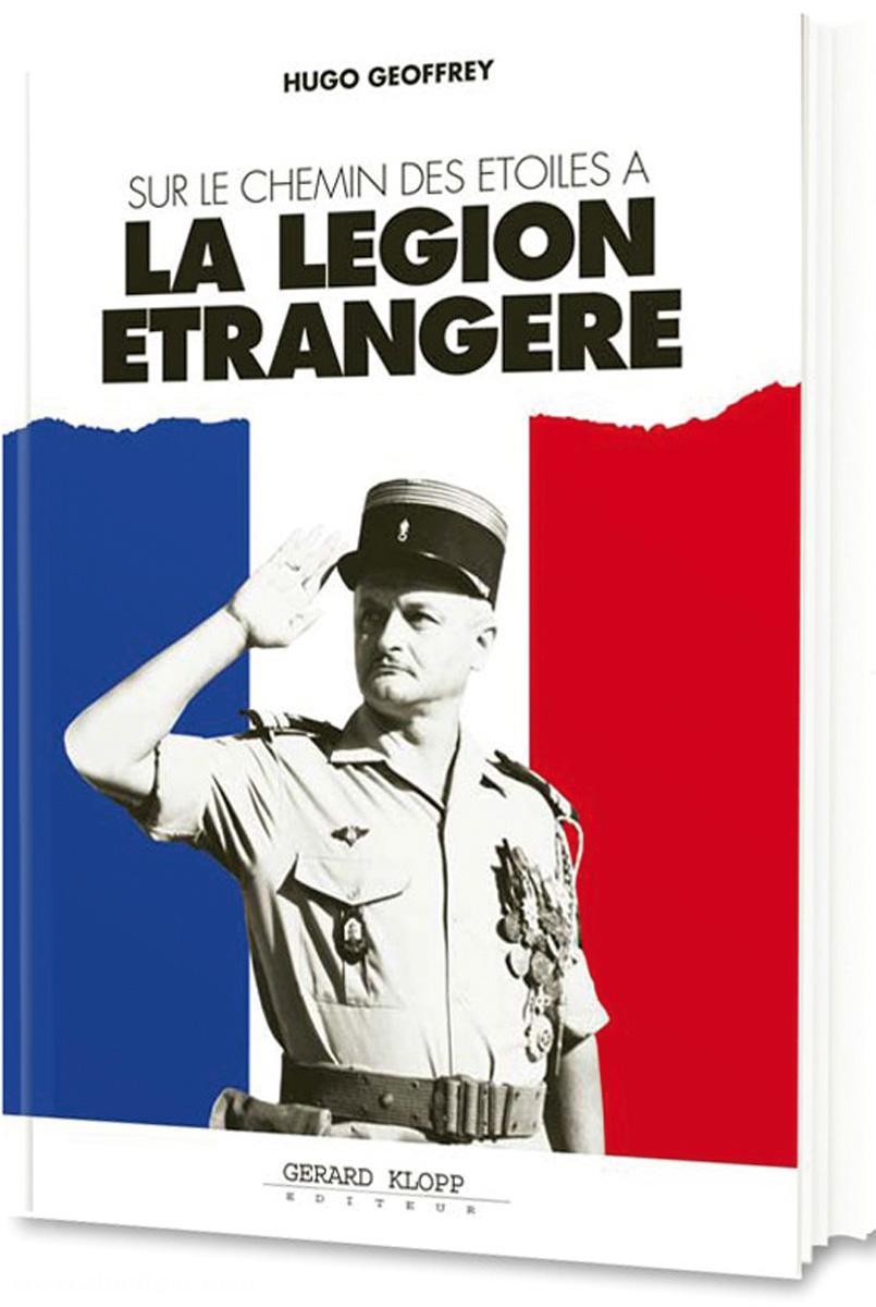 Editions Gerald Klopp Geoffrey, Hugo: Sur le chemin des étoiles à la Légion Etrangère