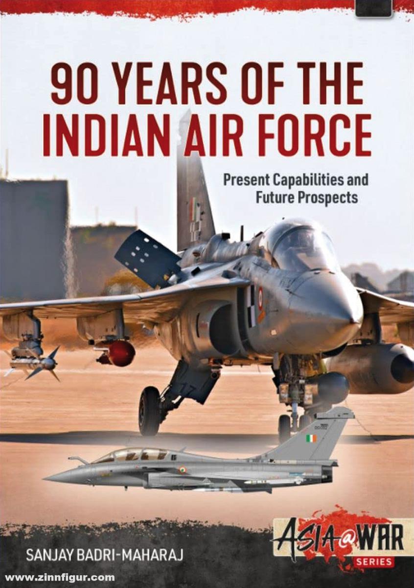 HELION & Company Badri-Maharaj. Sanjay: 90 Years of the Indian Air Force. Present Capabilities and Future Prospects
