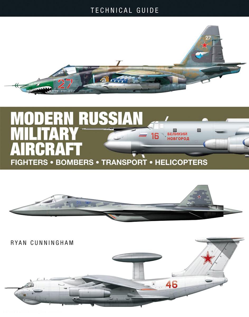 Amber Books Cunningham, Ryan: Technical Guide. Modern Russian Military Aircraft. Fighters, Bombers, Transport, Helicopters