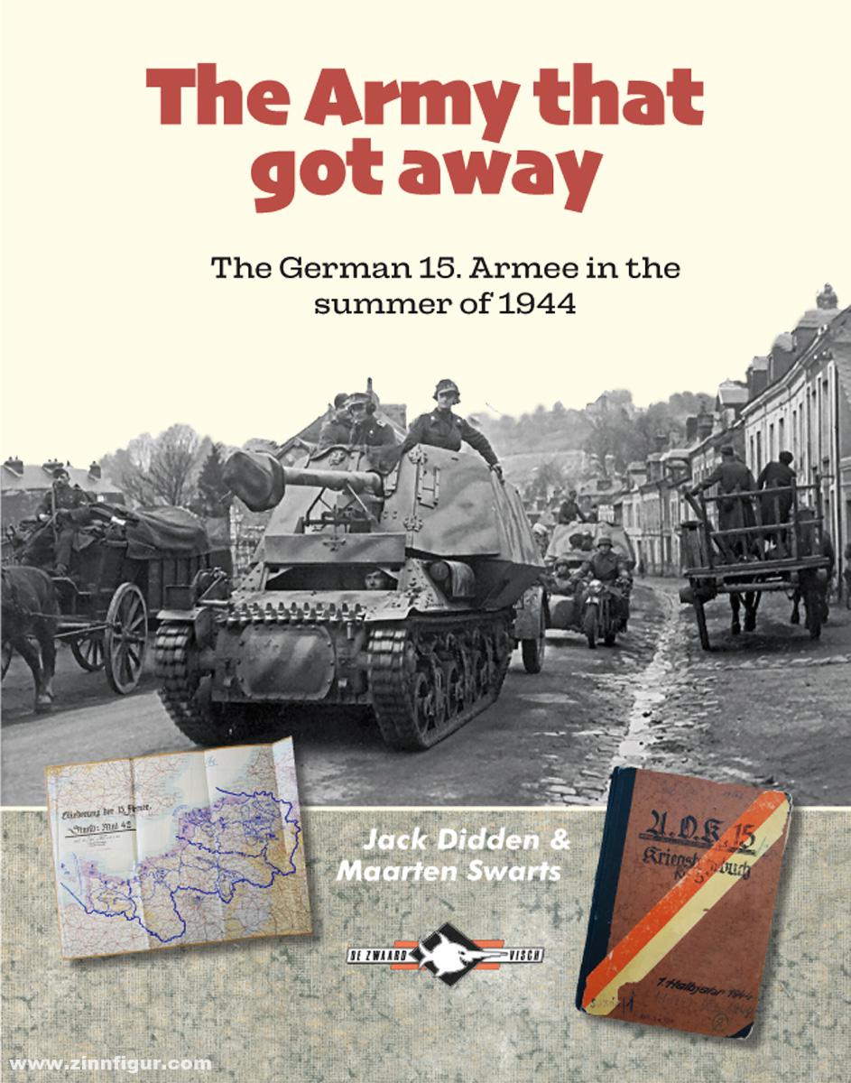 Zwaardvisch Publishers Didden, Jack/Swarts, Maarten: The Army that got away. The German 15. Armee in the summer of 1944