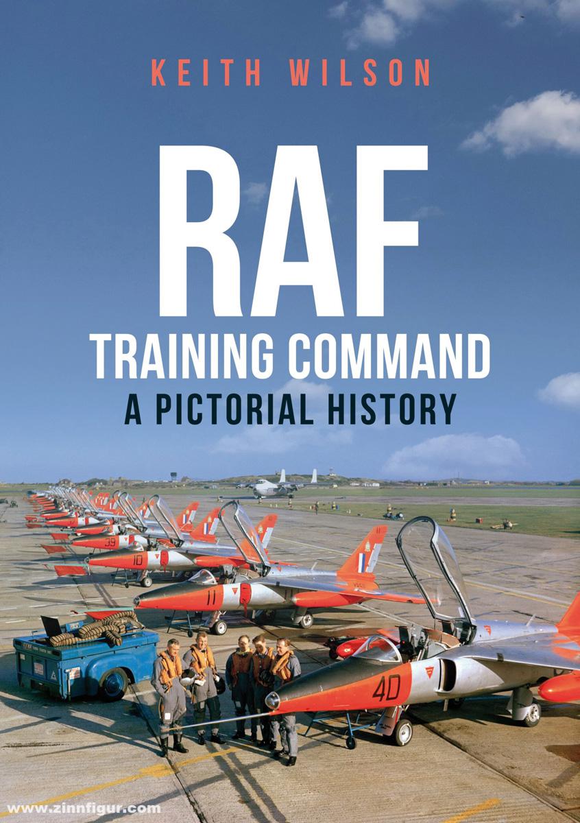 Amberley Publishing Wilson, Keith: RAF Training Command. A Pictorial History