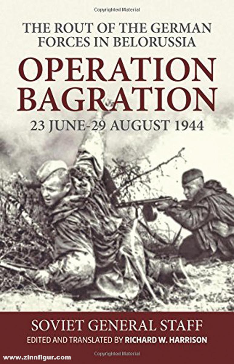 HELION & Company Harrison, Richard. W. (Hrsg.): Operation Bagration, 23 June - 29 August 1944. The Rout of the German Forces in Belorussia