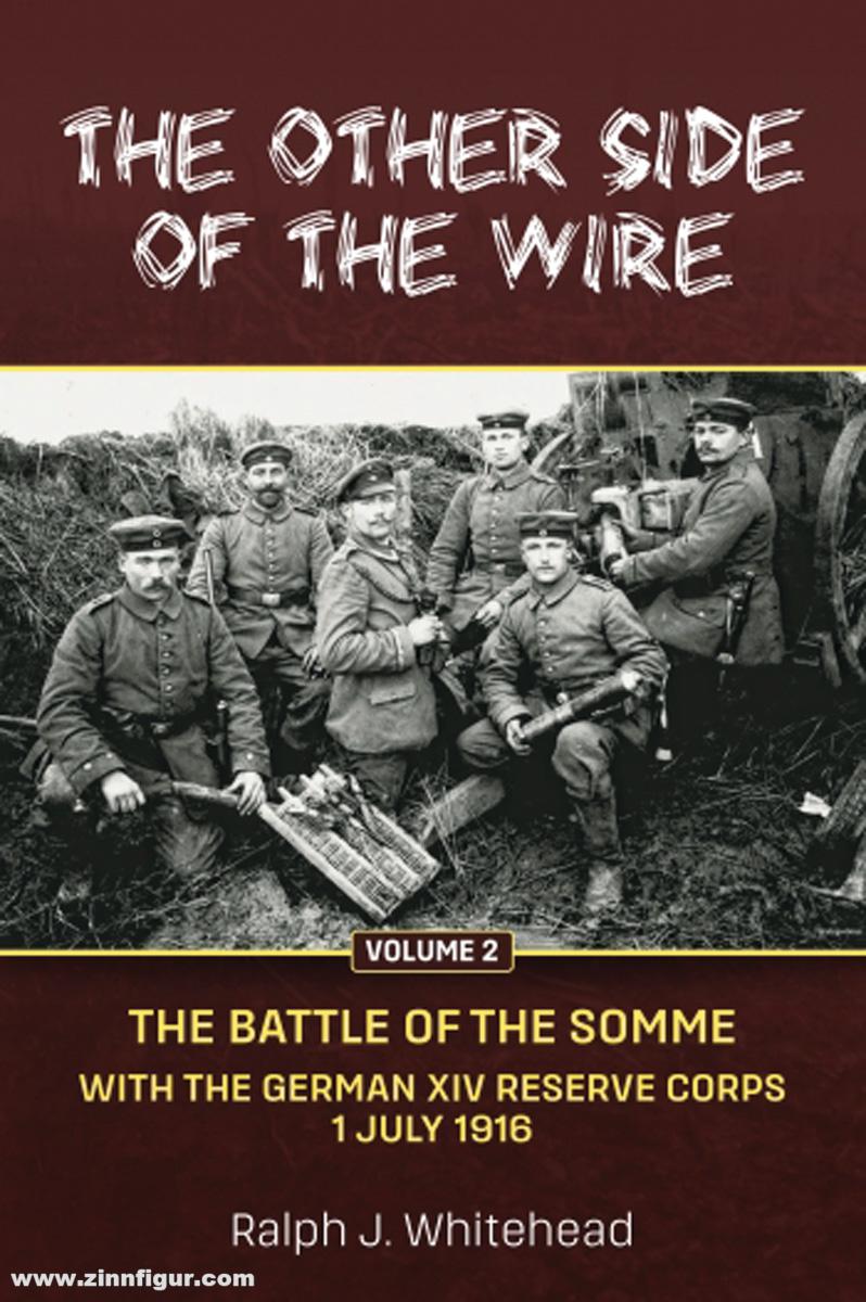 HELION & Company Whitehead, Ralph J.: The Other Side of the Wire. Band 2: The Battle of the Somme. With The German XIV Reserve Corps, 1 July 1916