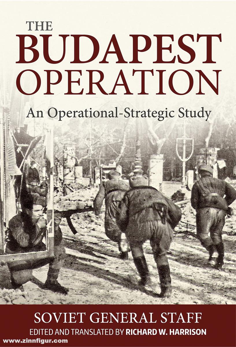 HELION & Company Harrison, Richard W.: The Budapest Operation. An Operational-Strategic Study