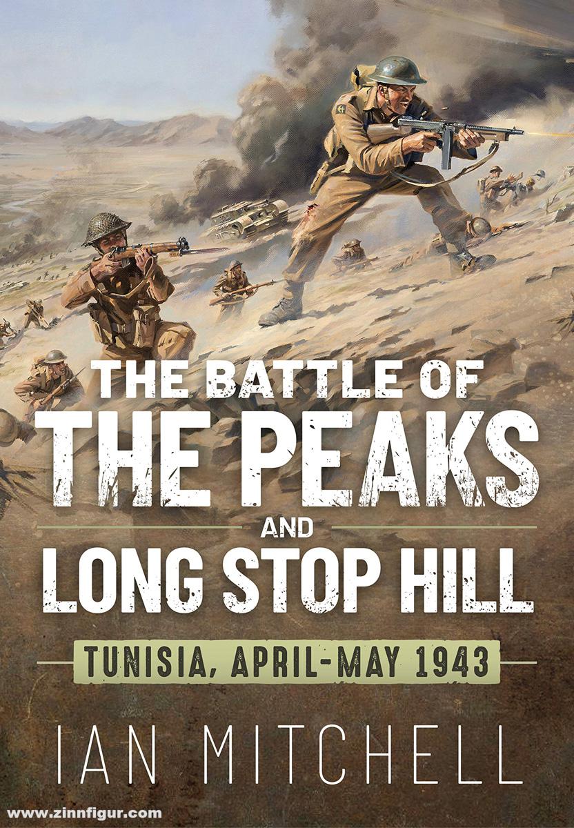 HELION & Company Mitchekk, Ian: The Battle of the Peaks and Long Stop Hill. Tunisia April-May 1943