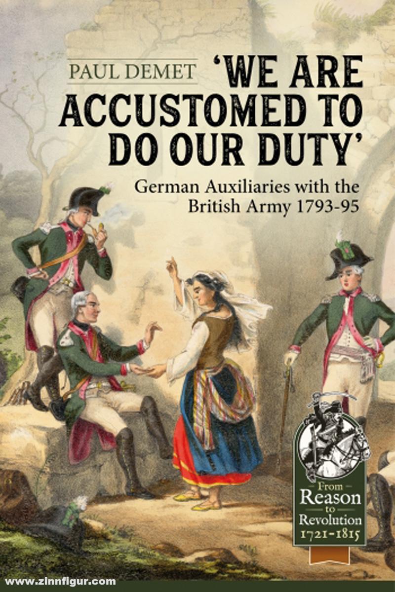 HELION & Company Demet, Paul: 'We are accustomed to do our Duty'. German Auxiliaries with the British Army 1793-95