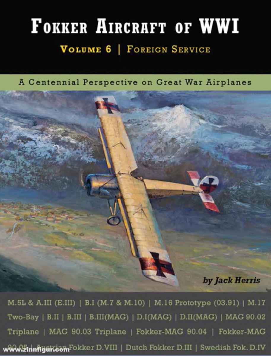 Aeronaut Books Herris, Jack: Fokker Aircraft of WWI. Band 6: Foreign Service