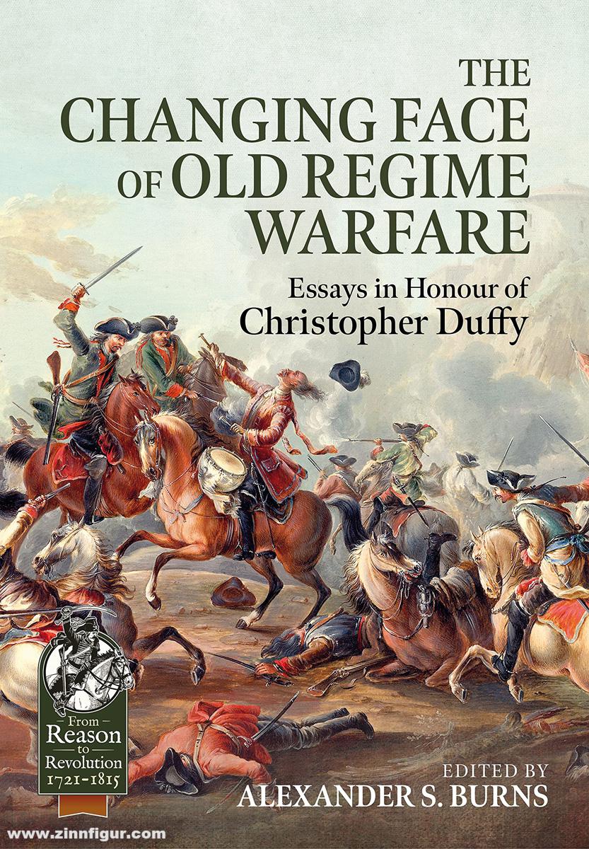 HELION & Company Burns, Alexander S. (Hrsg.): The Changing Face of Old Regime Warfare. Essays in Honour of Christopher Duffy