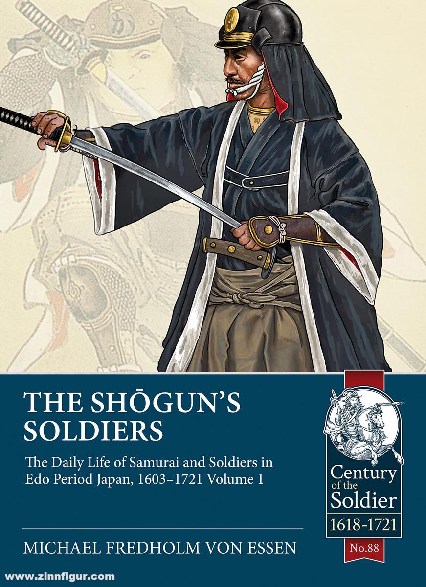 HELION & Company Essen, Michael Fredholm von: The Shogun's Soldiers. Band 1: The Daily Life of Samurai and Soldiers in Edo Period Japan, 1603-1721