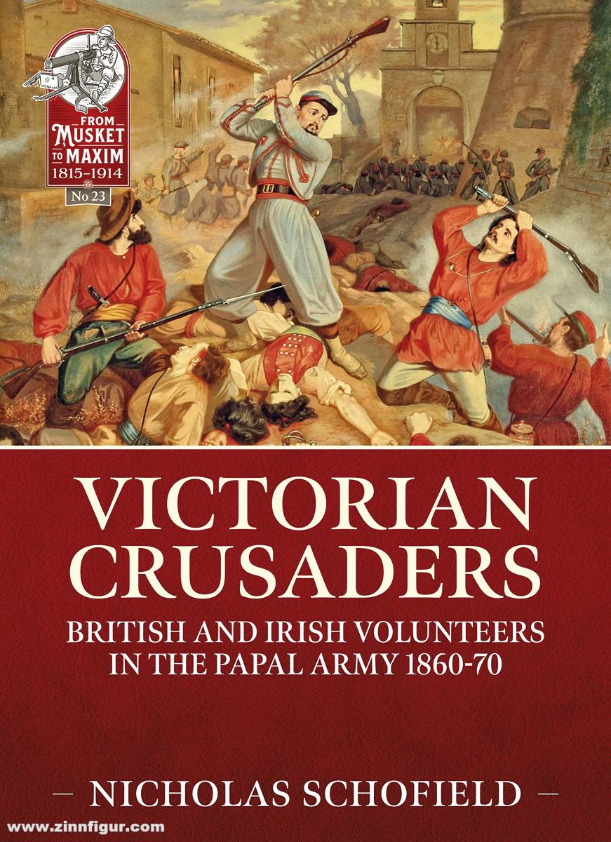 HELION & Company Schofield, Nicholas: Victorian Crusaders. British and Irish Volunteers in the Papal Army 1860-70