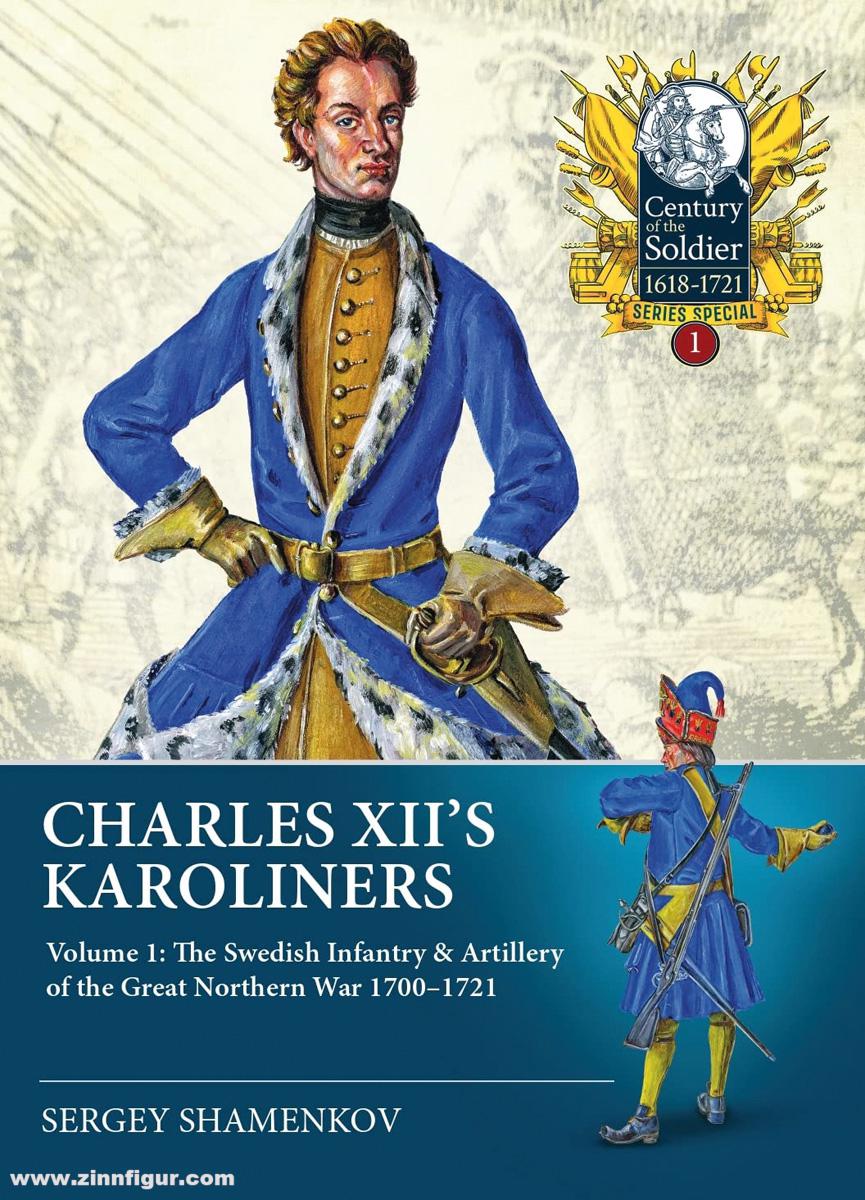 HELION & Company Shamenkov, Sergey: Charles XII's Karoliners. Band 1: The Swedish Infantry & Artillery of the Great Northern War 1700-1721