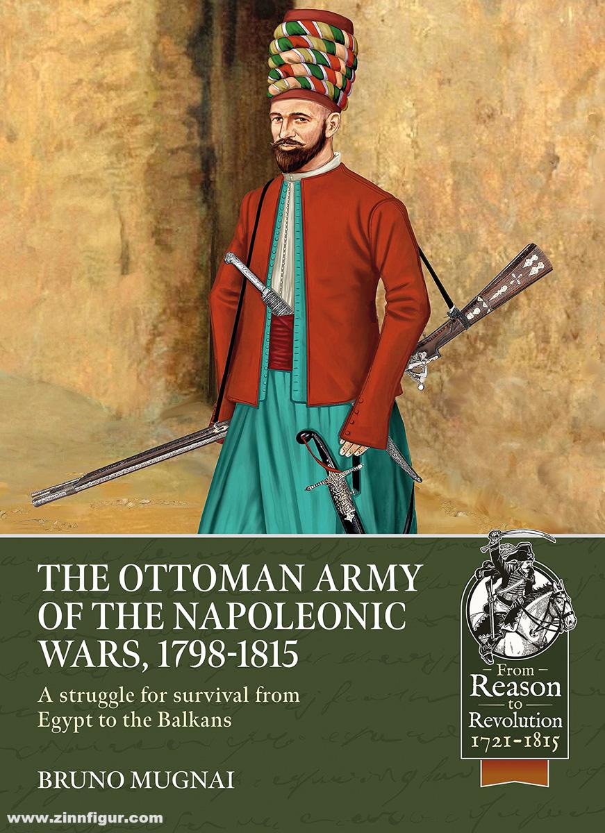 HELION & Company Mugnai, Bruno: The Ottoman Army of the Napoleonic Wars, 1784-1815. A struggle for survival from Egypt to the Balkans