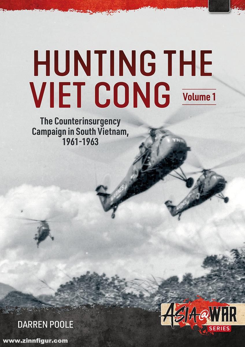 HELION & Company Cooper, Tom/Miles, Andy: Hunting the Viet Cong Volume. Band 1: The Counterinsurgency Campaign in South Vietnam 1961-1963. The Strategic Hamlet Programme