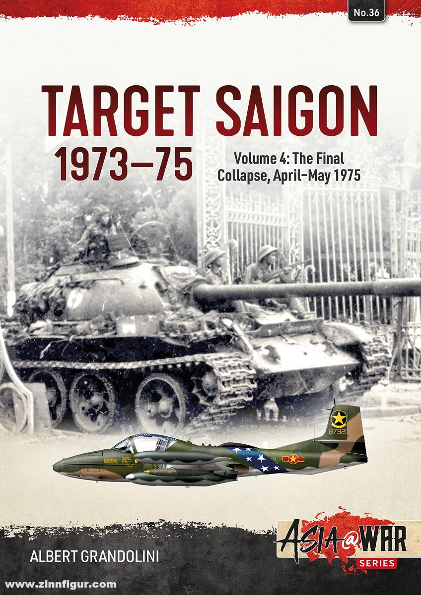 HELION & Company Grandoloni, Albert: Target Saigon 1973-75. Band 4: The Final Collapse, April-May 1975