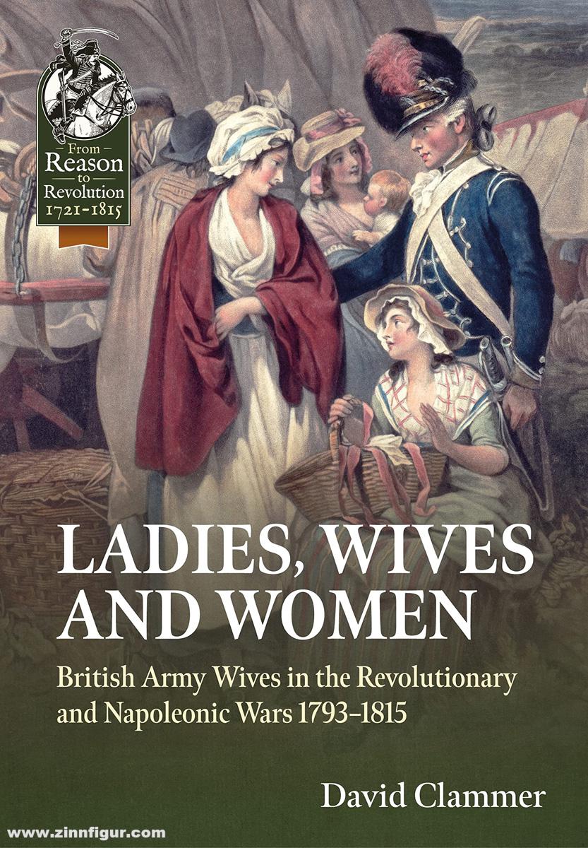 HELION & Company Clammer, David: Ladies, Wives and Women. British Army Wives in the Revolutionary and Napoleonic Wars 1793-1815