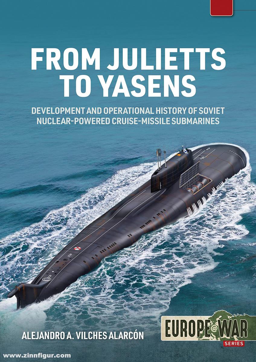 HELION & Company Vilches Alarcón, Alejandro A.: From Julietts to Yasens. Development and Operational History of Soviet Nuclear-Powered Cruise-Missile Submarines 1958-2022