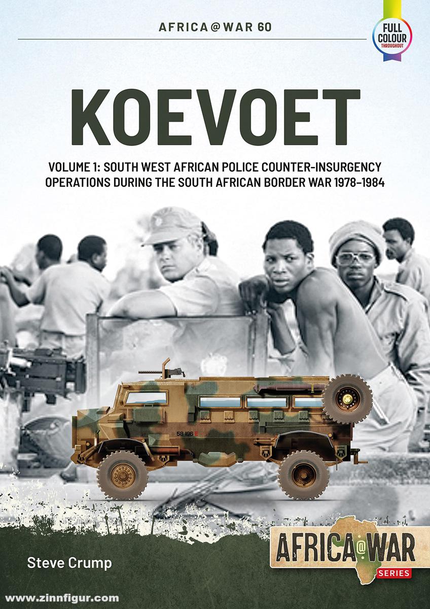 HELION & Company Crump, Steve: Koevoet. Band 1: South West African Police Counter-Insurgency Operations during the South African Border War, 1978-1984