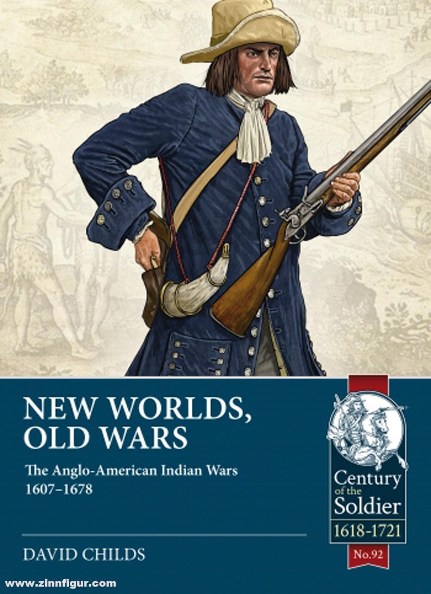HELION & Company Childs, David: New Worlds, Old Wars. The Anglo-American Indian Wars 1607-1678