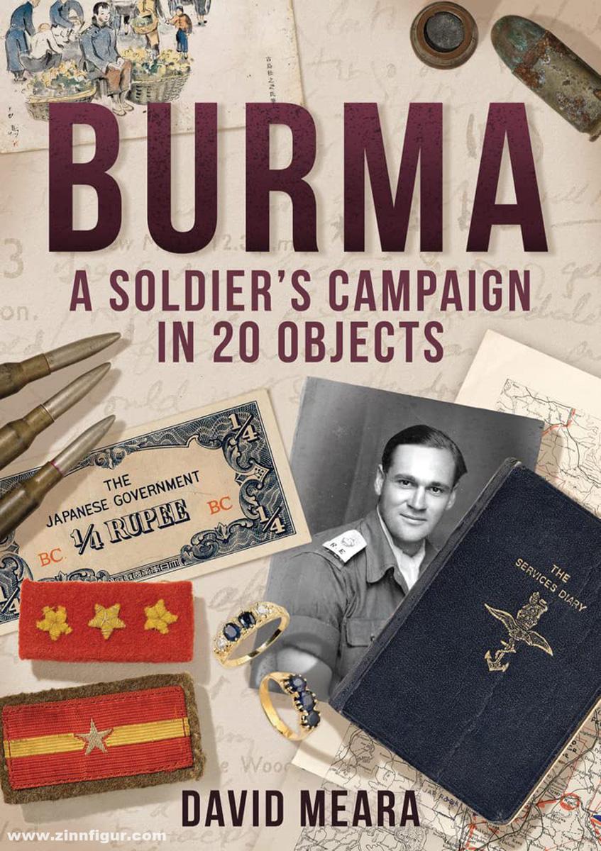 Amberley Publishing Meara, David: Burma. A Soldier's Campaign in 20 Objects