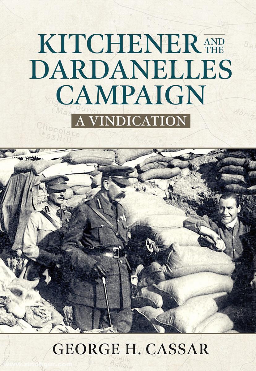 HELION & Company Cassar, George H.: Kitchener and the Dardanelles. A Vindication