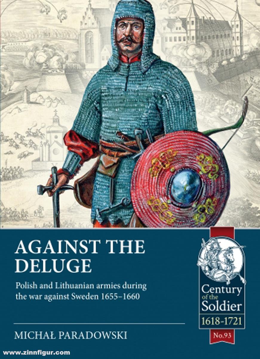 HELION & Company Paradowski, Michal: Against the Deluge. Polish and Lithuanian armies during the war against Sweden 1655-1660