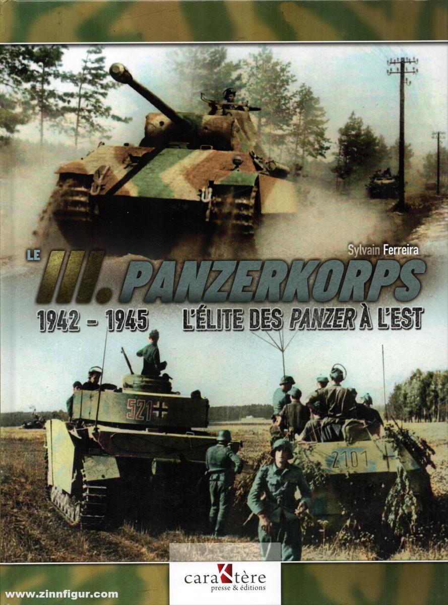Caraktere Ferreira, Sylvain: Le III. Panzerkorps 1942-1945. L'Elite des Panzer à l'Est