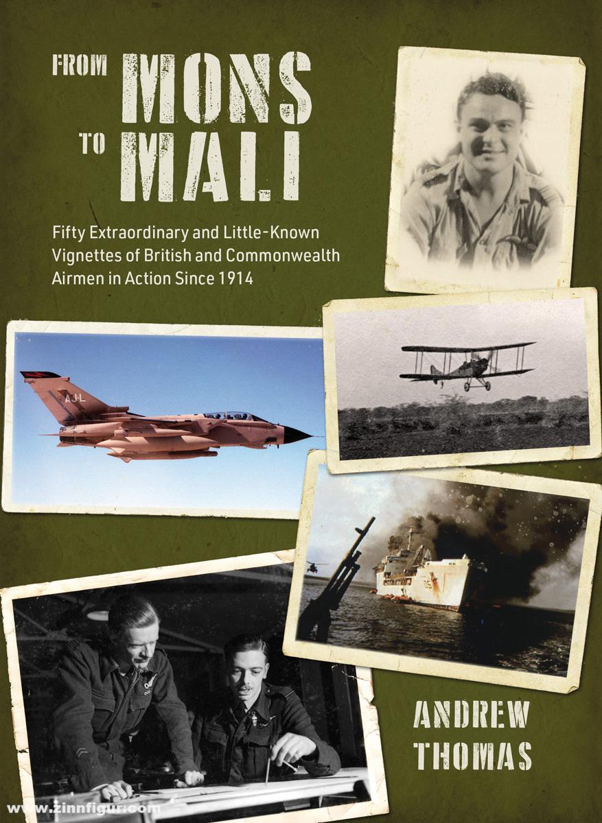 Grub Street Publishing Thomas, Andrew: From Mons to Mali. Fifty Extraordinary and Little-known Vignettes of British and Commonwealth Airmen in Action Since 1914