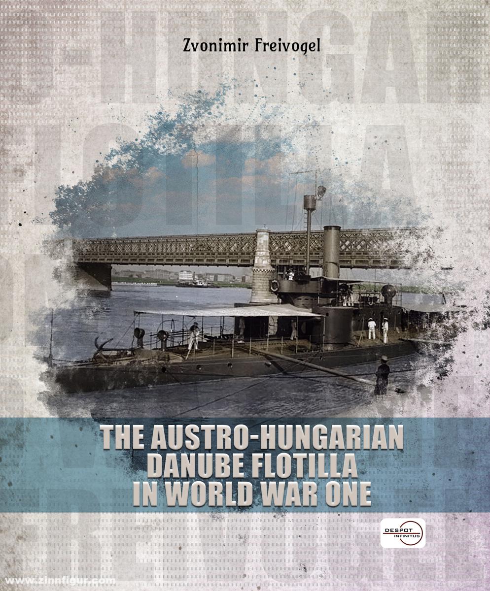 Despot Infinitus Freivogel, Zvonimir: The Austro-Hungarian Danube Flotilla in World War One
