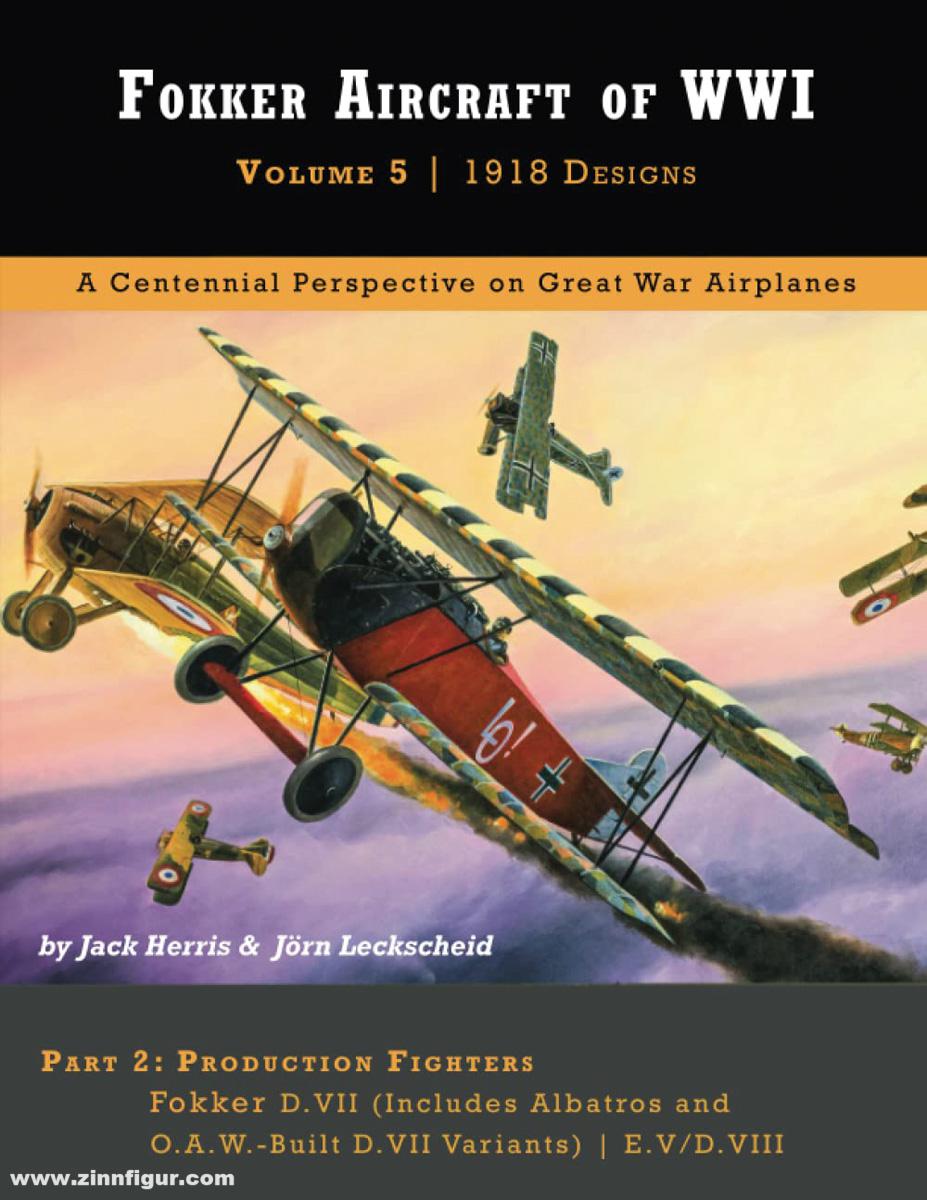 Aeronaut Books Herris, Jack/Leckscheid, Jörn: Fokker Aircraft of WWI. Band 5: Designs. Teil 2: Production Fighters