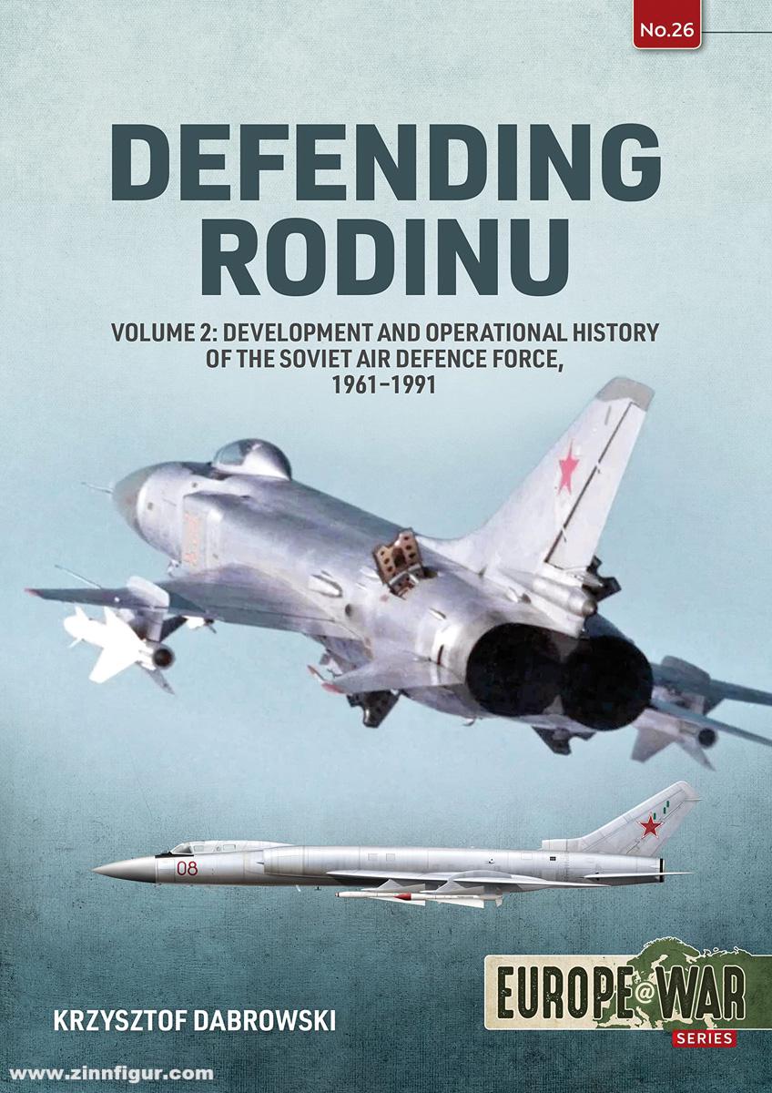 HELION & Company Dabrowski, Krzysztof: Defending Rodinu. Band 2: Build-up and Operational History of the Soviet Air Defence Force, 1960-1991