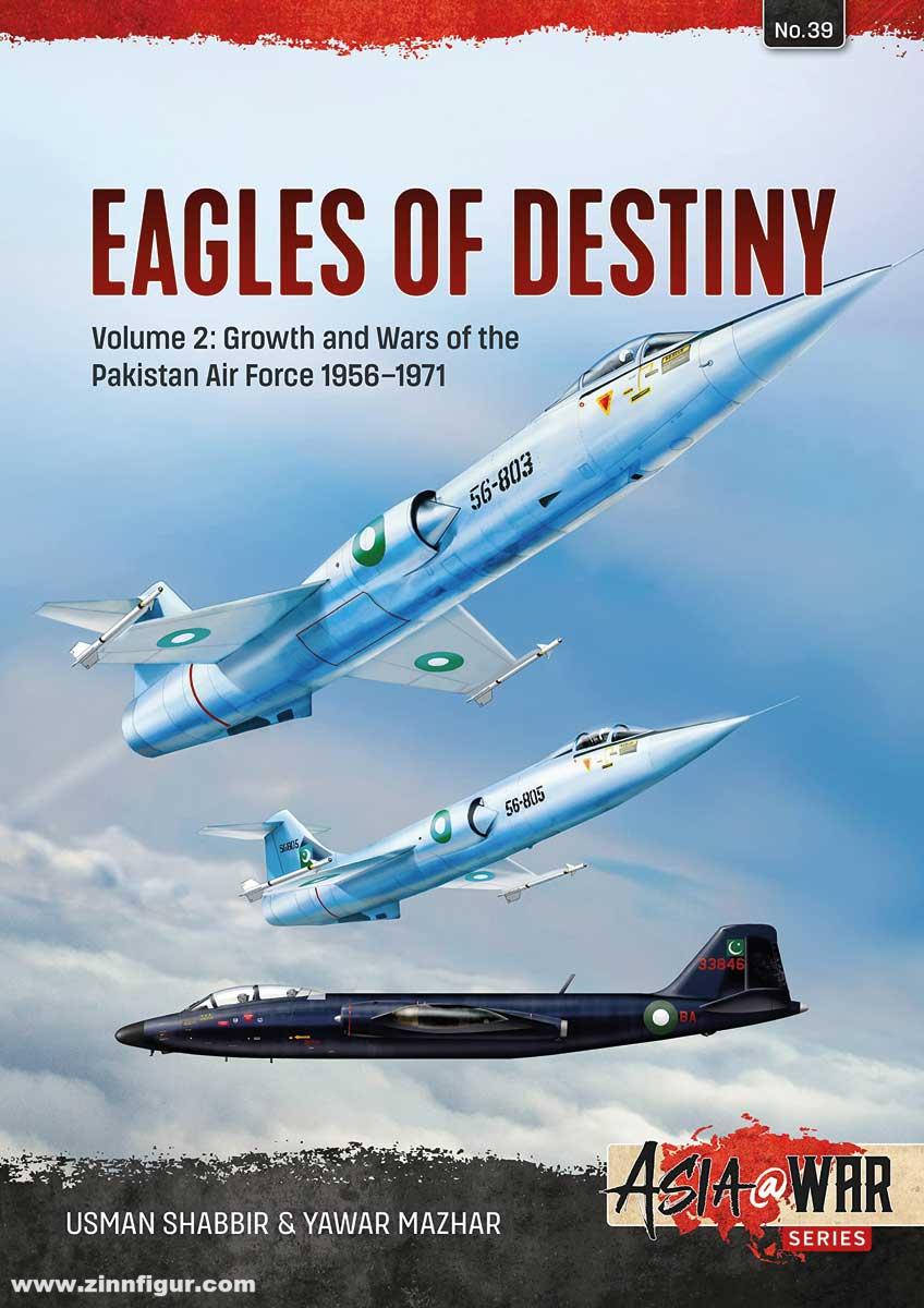 HELION & Company Mazhar, Yawar/Shabbir, Usman: Eagles of Destiny. Band 2: Growth and Wars of the Pakistan Air Force 1956-1971