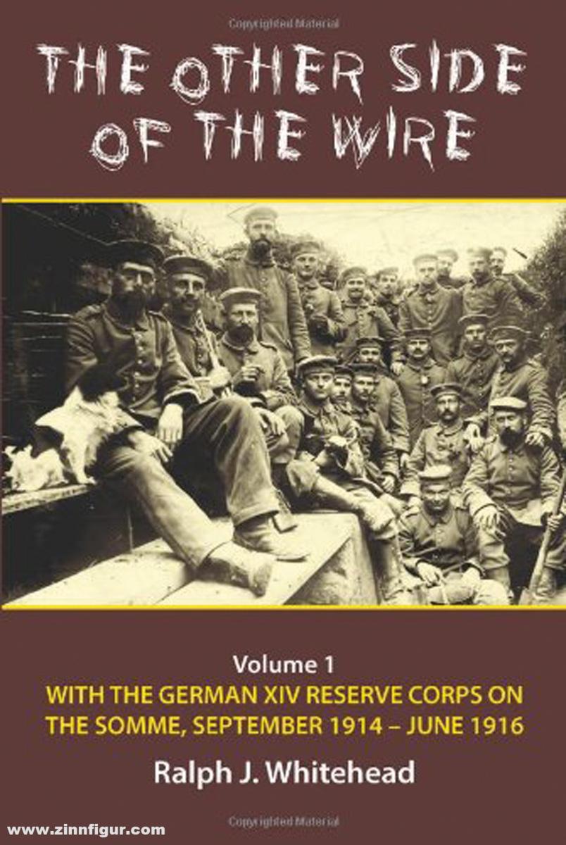 HELION & Company Whitehead, Ralph J.: The Other Side of the Wire. Band 1: With the German XIV Reserve Corps on the Somme, September 1914-June 1916