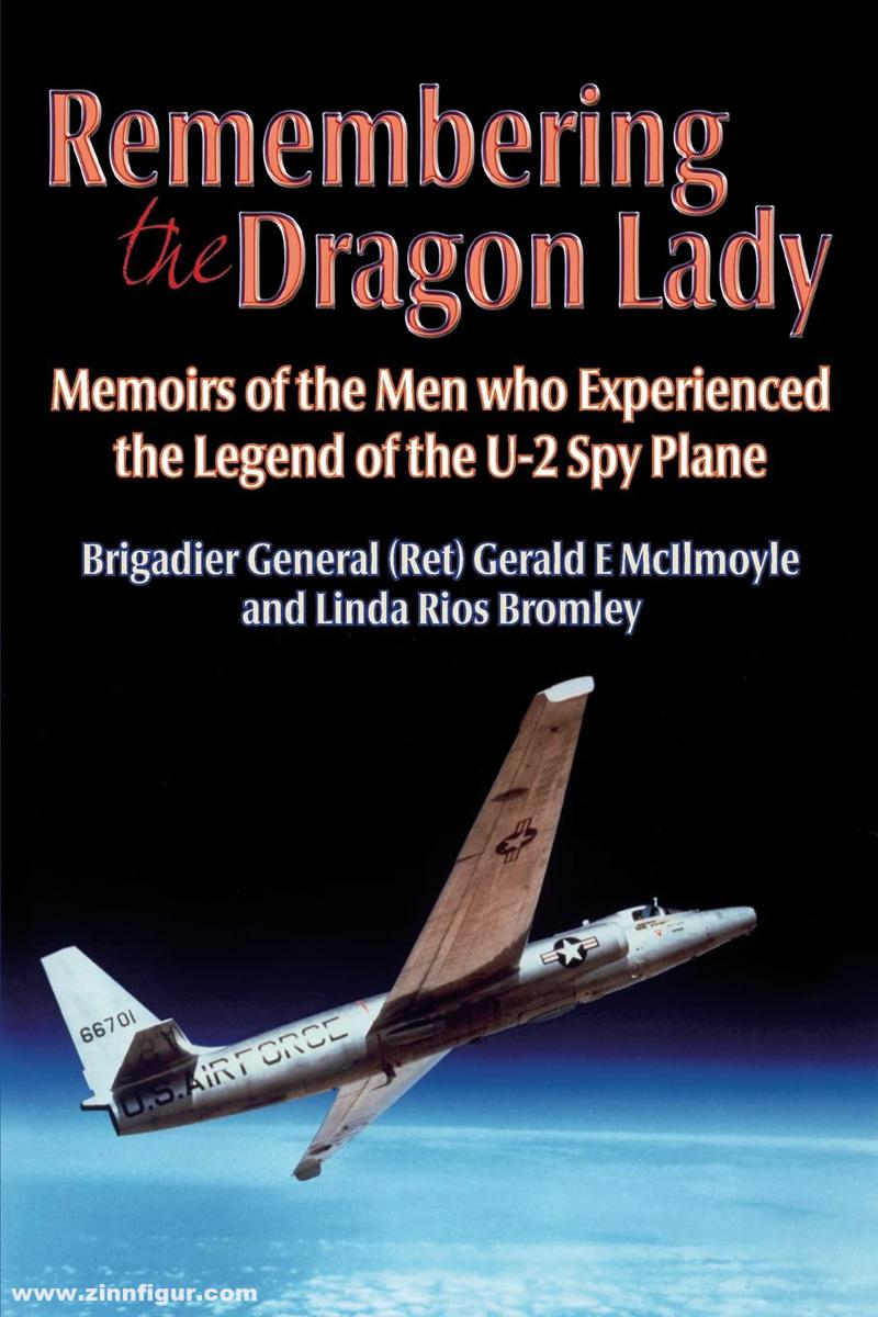 HELION & Company Bromley, Linda Rios/McIlmoyle, Gerald E.: Remembering the Dragon Lady. Memoirs of the Men who Experienced the Legend of the U-2 Spy Plane