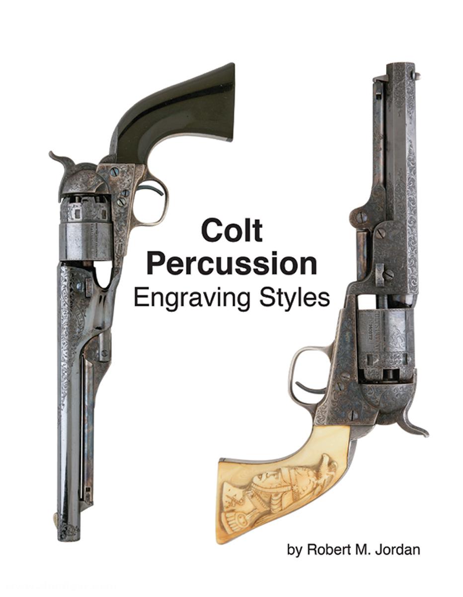 Andrew Mowbray Pubslishing Inc. Jordan, Robert M.: Colt Percussion. Engraving Styles