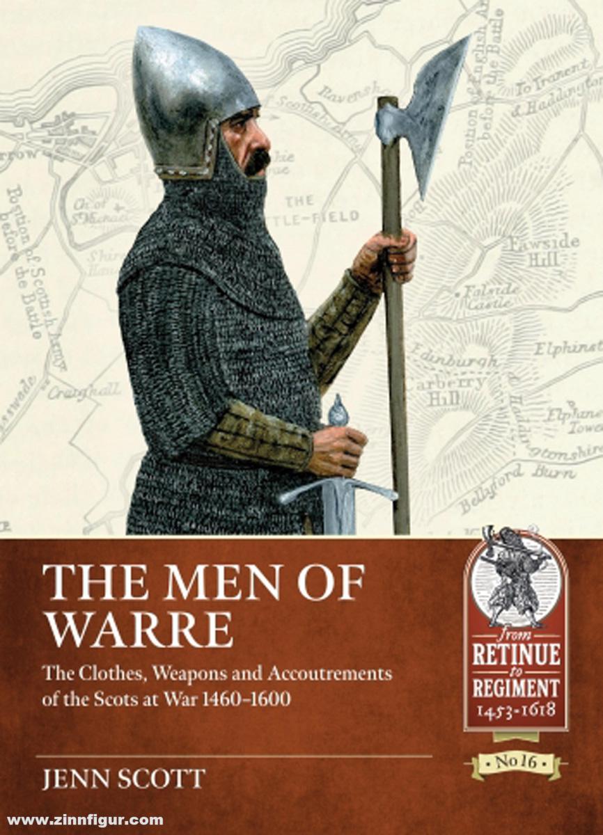 HELION & Company Scott, Jenn: The Men of Warre. The clothes, weapons and accoutrements of the Scots at war from 1460-1600