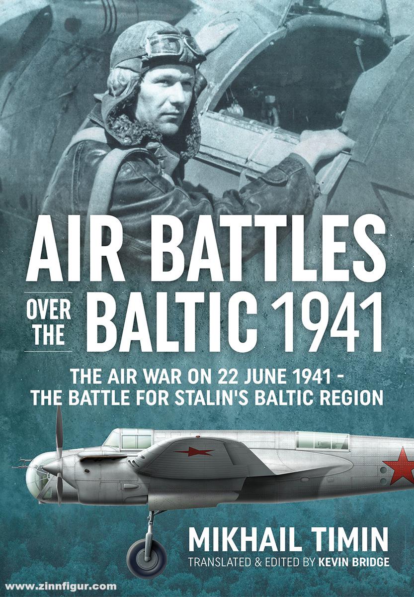 HELION & Company Timin, Mikhail: Air Battles Over the Baltic 1941. The Air War on 22 June 1941 - The Battle for Stalin's Baltic Region