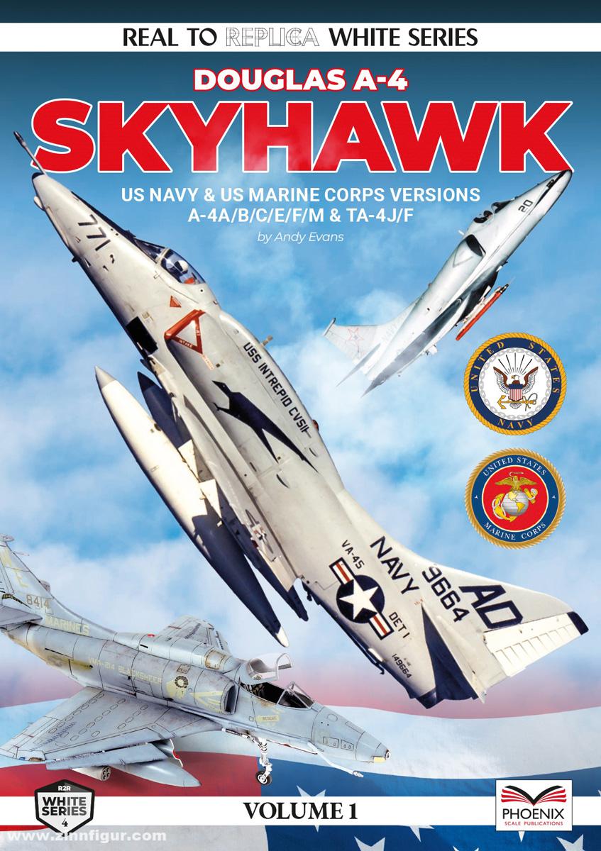 Phoenix Scale Publications Evans, Andy: Real to Replica. White Series. Band 1: Douglas A-4 Skyhawk. US Navy & US Marine Corps Version