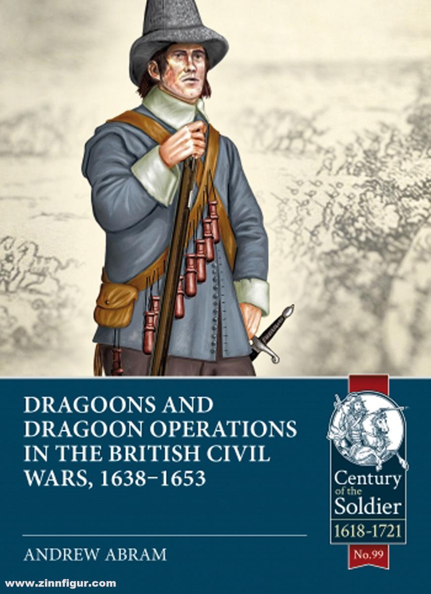 HELION & Company Abram, Andrew: Dragoons and Dragoon Operations in the British Civil Wars, 1638-1653