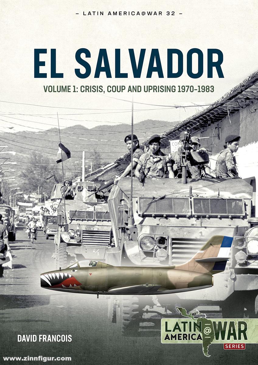 HELION & Company Francois, David: El Salvador. Band 1: Crisis, Coup and Uprising, 1970-1983