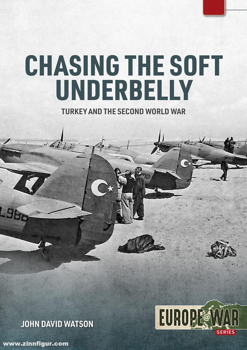HELION & Company Watson, Dave: Chasing the Soft Underbelly. Turkey and the Second World War