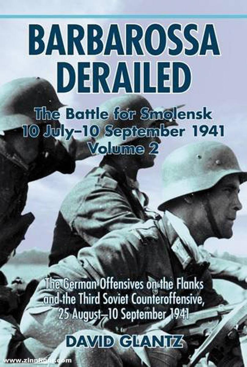 HELION & Company Glantz, David. M.: Barbarossa derailed. The Battle of Smolensk 10 July -10 September 1941. Band 2: The German Advance on the Flanks and the Third Soviet Counteroffensive, 25 August-10 September 1941