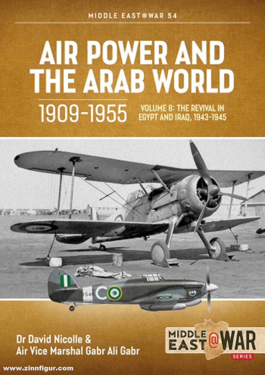 HELION & Company Gabr, Gabr Ali/Nicolle, David: Air Power and the Arab World 1909-1955. Band 8: The Revival in Egypt and Iraq, 1943-1945