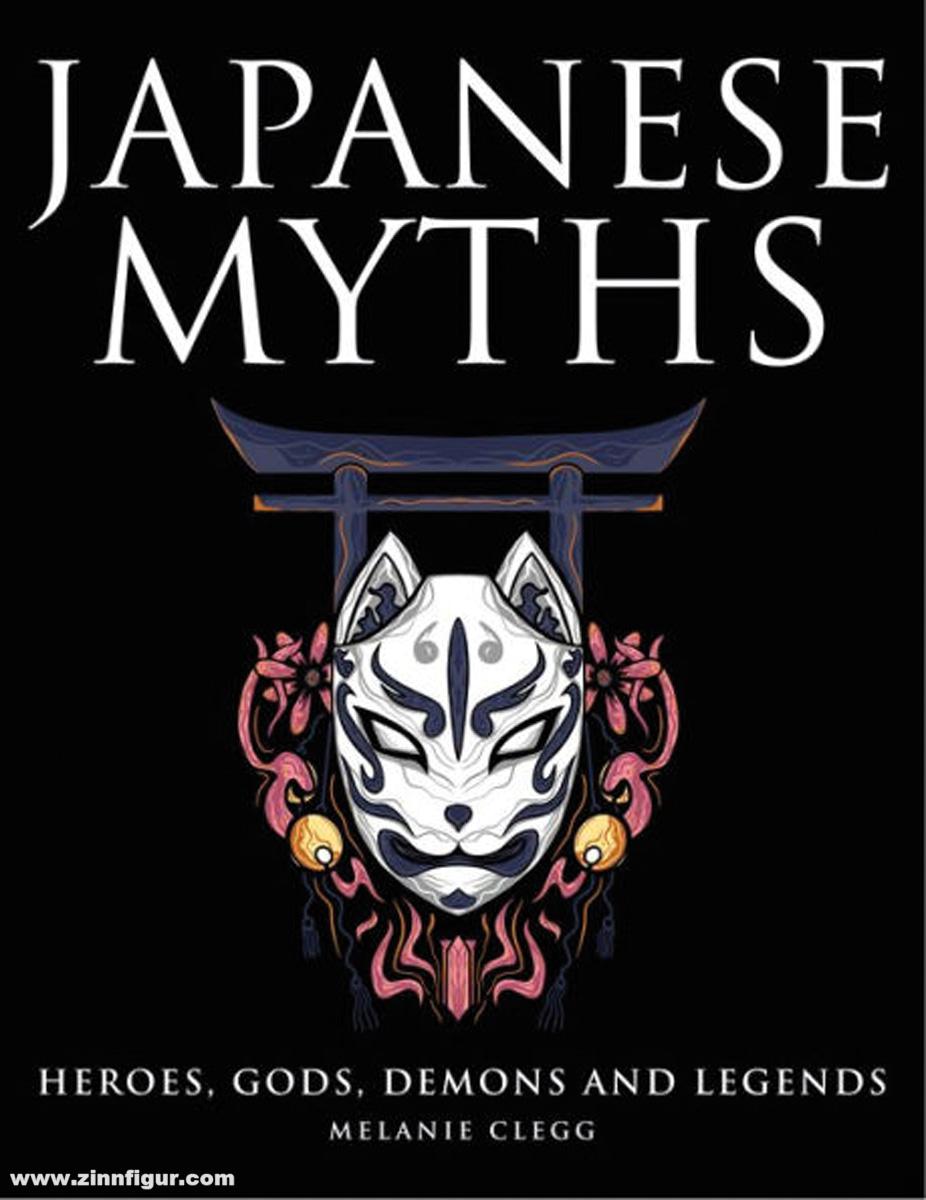 Amber Books Clegg, Melanie: Japanese Myths. Heroes, Gods, Demons and Legends