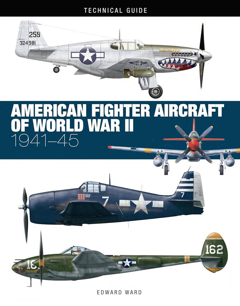 Amber Books Ward, Edward: Technical Guide. American Fighter Aircraft of WWII
