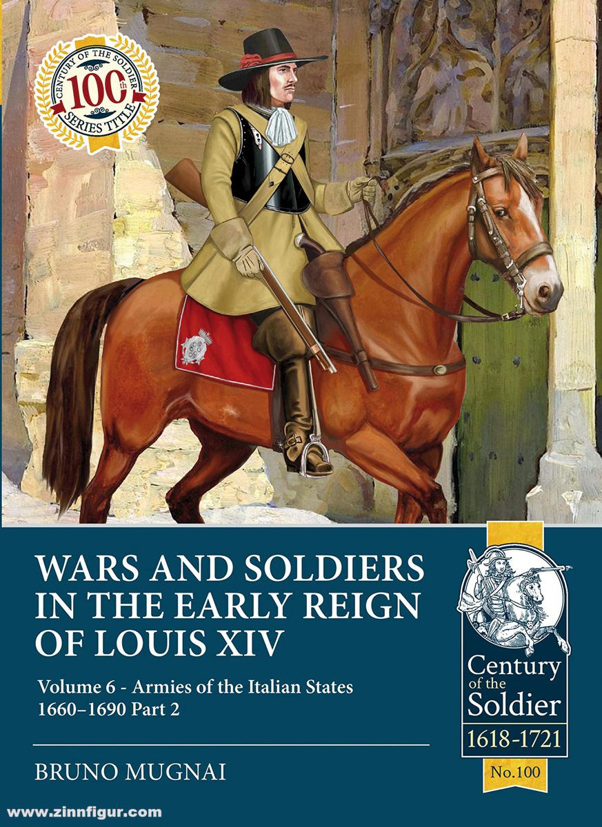 HELION & Company Mugnai, Bruno: Wars and Soldiers in the Early Reign of Louis XIV. Band 6: Armies of the Italian States 1660-1690. Teil 2